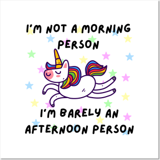 I'm not a morning person. I'm barely an afternoon person - Cute Unicorn Posters and Art